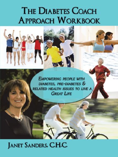 The Diabetes Coach Approach Workbook: Empowering people with diabetes, pre-diabetes & related health issues to live a great life