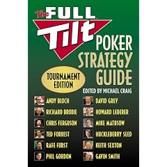 The Full Tilt Poker Strategy Guide: Tournament Edition