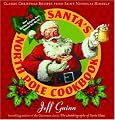 Santa's North Pole Cookbook: Classic Christmas Recipes from Saint Nicholas Himself