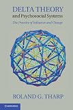 Delta theory and psychosocial systems : the practice of influence and change