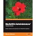 Mediawiki Administrators' Tutorial Guide: Install, Manage, and Customize Your Mediawiki Installation