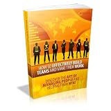 How To Effectively Build Teams & Make Them Work - Discover The Art Of Managing People & Helping Them Win! Accomplishing Powerful Goals! Helping Others Benefits You! Mission-Surf