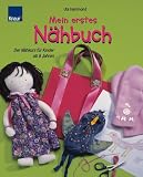 Mein erstes N�hbuch: Der N�hkurs f�r Kinder ab 8 Jahren