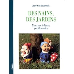 Des nains, des jardins. Essai sur le kitsch pavillonairey