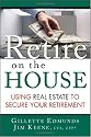 Retire On the House: Using Real Estate To Secure Your Retirement