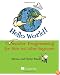 Hello World! Computer Programming for Kids and Other Beginners