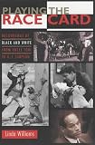 Playing the Race Card: Melodramas of Black and White from Uncle Tom to O. J. Simpson