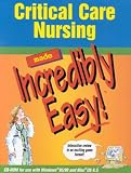 Critical Care Nursing Made Incredibly Easy! (CD-ROM for Windows and Macintosh)