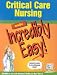 Critical Care Nursing Made Incredibly Easy! (CD-ROM for Windows & Macintosh)