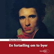 En fortælling om to byer [A Tale of Two Cities] | [Charles Dickens]