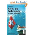 Gr�ezi und Willkommen: Die Schweiz - Ein L�nderportr�t