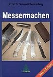 Messermachen - Ein Leitfaden zur Herstellung selbstgemachter Messer - Ernst G. Siebeneicher-Hellwig