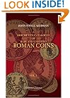 A Descriptive Catalogue of Rare and Unedited Roman Coins: from the Earliest Period of the Roman Coinage, to the Extinction of the Empire under Constantinus ... numerous plates from the originals. Volume 1