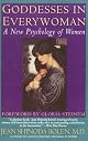 Goddesses in Everywoman: Powerful Archetypes in Women's Lives