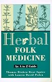 Herbal Folk Medicine: An A to Z Guide
