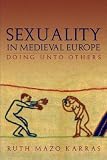 Sexuality in Medieval Europe: Doing Unto Others