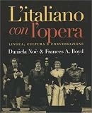 L`italiano con l`opera: Lingua, cultura e conversazione