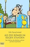 cover of Als die Römer im Regen standen. Der Einfluss des Wetters auf den Lauf der Geschichte.