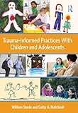 Trauma-informed practices with children and adolescents