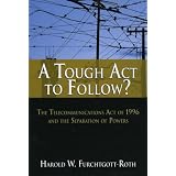 A Tough Act to Follow?: The Telecommunications Act of 1996 and the Separation of Powers Failure
