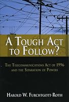A Tough Act to Follow?: The Telecommunications Act of 1996 and the Separation of Powers Failure