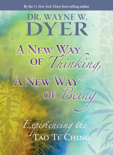 A New Way of Thinking, A New Way of Being: Experiencing the Tao Te ching