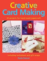 Creative Card Making: 40 Projects for Hand-made Papercraft