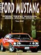 Le guide de la Ford Mustang : Historique-Evolution-Identification-Conduite-Utilisation-Entretien