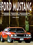 Le guide de la Ford Mustang : Historique-Evolution-Identification-Conduite-Utilisation-Entretien