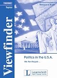 Viewfinder Topics. New edition. Politics in the U.S.A. We, the People... . Resource Book
