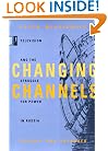 Changing Channels: Television and the Struggle for Power in Russia