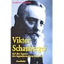 Viktor Schauberger: Auf den Spuren des legend�ren Naturforschers