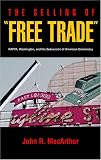 The Selling of Free Trade : NAFTA, Washington, and the Subversion of American Democracy