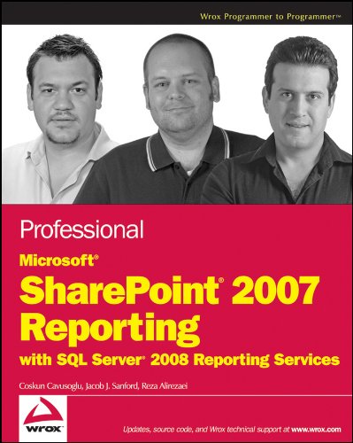 Professional Microsoft SharePoint 2007 Reporting with SQL Server 2008 Reporting Services (Wrox Programmer to Programmer)