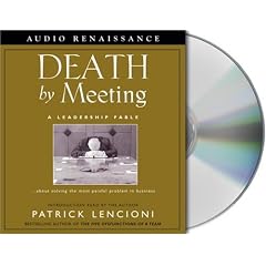 Death by Meeting: A Leadership Fable
