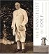 Evangelist of Golf: The Story of Charles Blair MacDonald