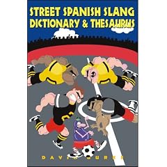 Street Spanish Slang Dictionary & Thesaurus
