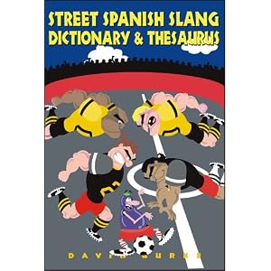 Street Spanish Slang Dictionary & Thesaurus