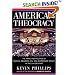 American Theocracy: The Peril and Politics of Radical Religion, Oil, and Borrowed Money in the 21stCentury