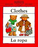 Clothes: La Ropa (Bilingual First Books): La Ropa (Bilingual First Books)