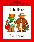 Clothes / La Ropa (Bilingual First Books; Spanish Edition)