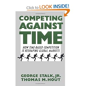 COMPETING AGAINST TIME: HOW TIME-BASED COMPETITION IS RESHAPING GLOBAL MARKETS George Stalk