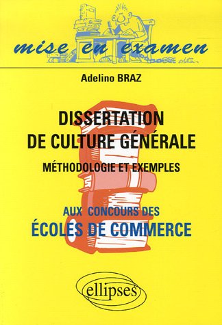Dissertation de culture g�n�rale aux concours des Ecoles de commerce : M�thodologie et exemples