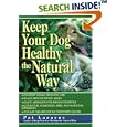 Keep Your Dog Healthy the Natural Way by Pat Lazarus