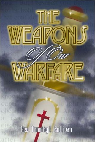 The Weapons of Our Warfare