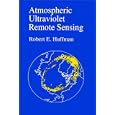 Atmospheric Ultraviolet Remote Sensing, Volume 52 (International Geophysics) (International Geophysics) by Robert E. Huffman