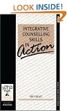 Integrative Counselling Skills in Action (Counselling in Action series)