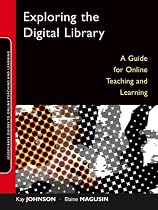 Exploring the Digital Library: A Guide for Online Teaching and Learning (Online Teaching and Learning Series (OTL))