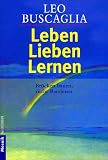 Leben lieben lernen - Br&uuml;cken bauen - nicht Barrieren. - Leo Buscaglia