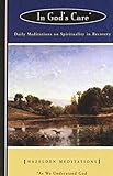 In God's Care: Daily Meditations on Spirituality in Recovery (Hazelden Meditation Series)